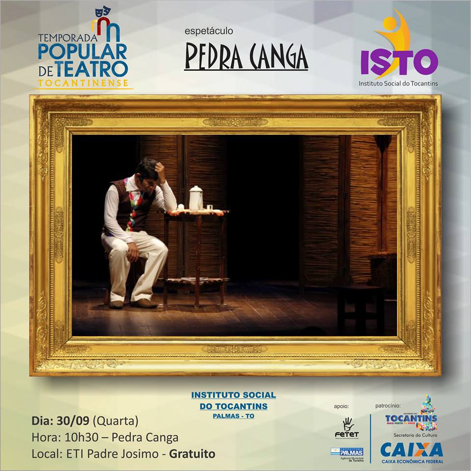 Não percam ! Apresentação da peça  Pedra Canga, na Escola de Tempo Integral Padre Josimo, na cidade de Palmas -TO em 30/09 às 10h:30min, entrada franca!
